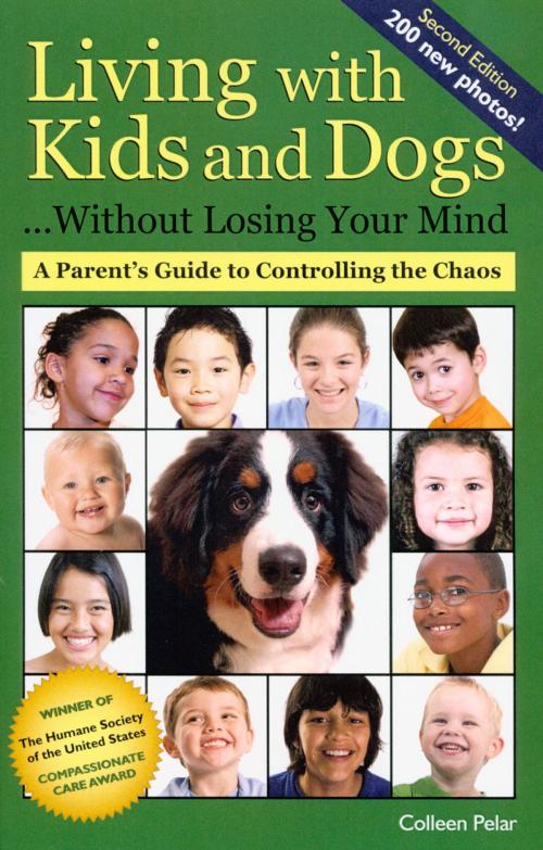 Cover of the book LIVING WITH KIDS AND DOGS WITHOUT LOSING YOUR MIND 2ND ED. by Colleen Pelar, Dogwise Publishing