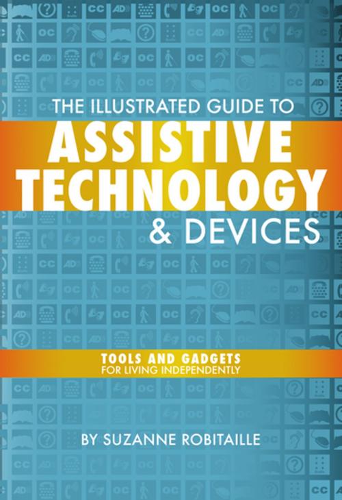 Cover of the book The Illustrated Guide to Assistive Technology & Devices by Suzanne Robitaille, Springer Publishing Company