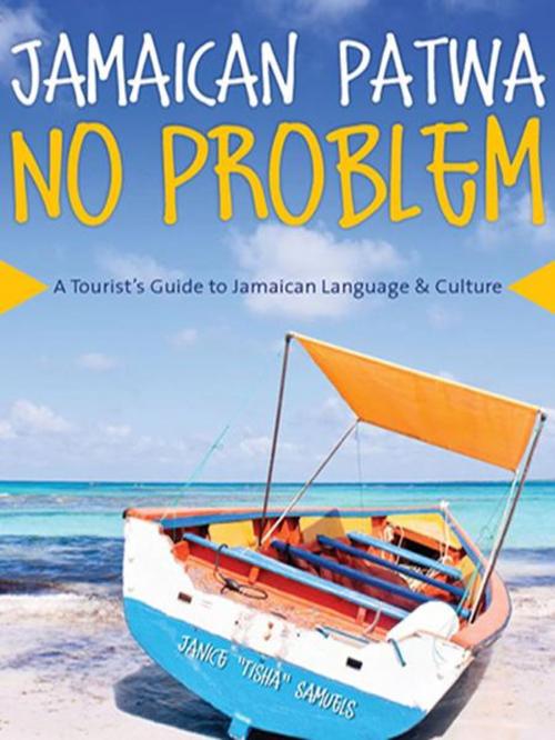 Cover of the book Jamaican Patwa No Problem by Janice Tisha Samuels, Justuwait & See Productions