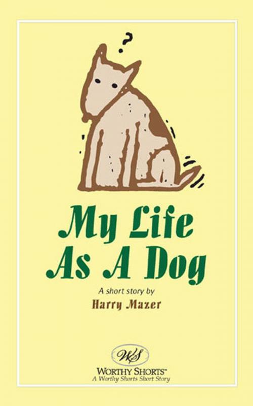Cover of the book My Life As A Dog by Harry Mazer, Worthy Shorts