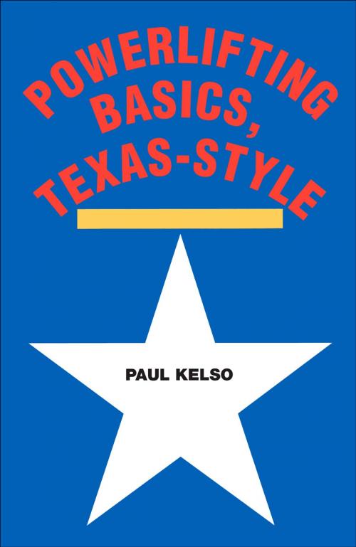 Cover of the book Powerlifting Basics, Texas-Style by Paul Kelso, IronMind Enterprises, Inc.