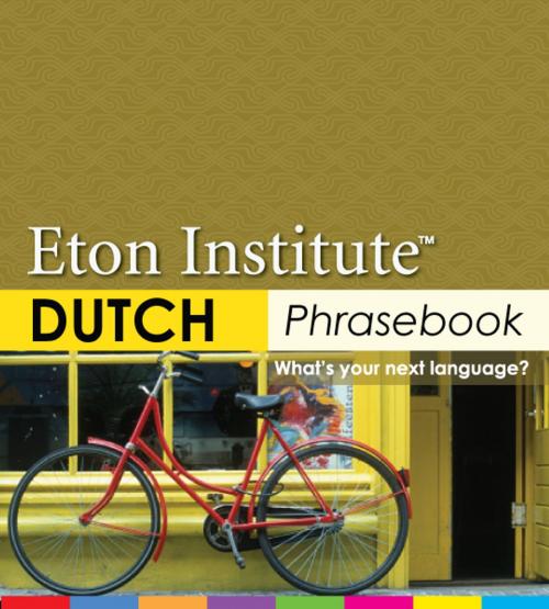 Cover of the book Dutch Phrasebook by Eton Institute, Eton Institute