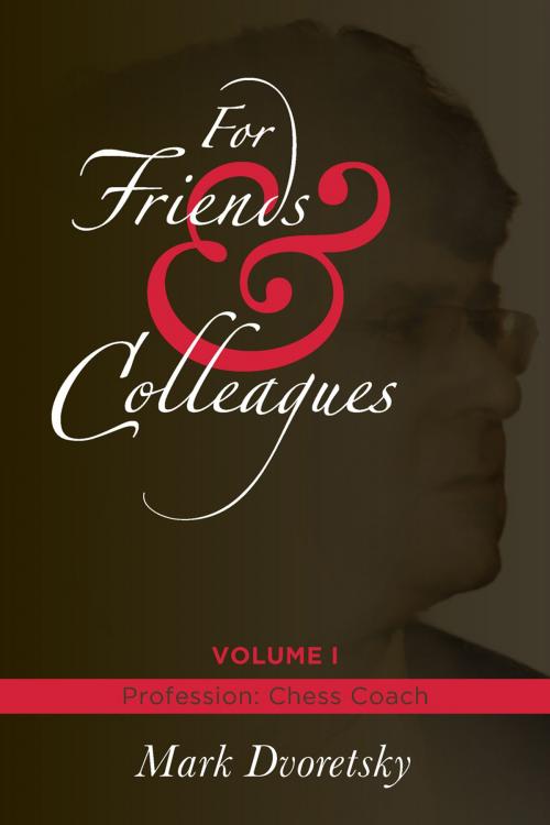 Cover of the book For Friends & Colleagues by Mark Dvoretsky, Russell Enterprises, Inc.