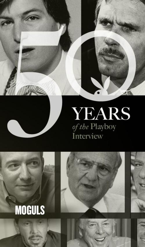 Cover of the book Moguls: The Playboy Interview by Playboy, Malcolm Forbes, Ted Turner, Steve Jobs, Lee Iacocca, Bill Gates, David Geffen, Barry Diller, Jeff Bezos, Larry Ellison, Sergey Brin, Larry Page, T. Boone Pickens, Richard Branson, Playboy