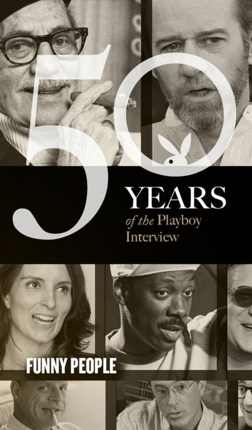 Cover of the book Funny People: The Playboy Interview by Playboy, Woody Allen, Don Rickles, Groucho Marx, Mel Brooks, Steve Martin, George Carlin, Eddie Murphy, Jerry Seinfeld, Albert Brooks, Chris Rock, Tina Fey, Stephen Colbert, Playboy