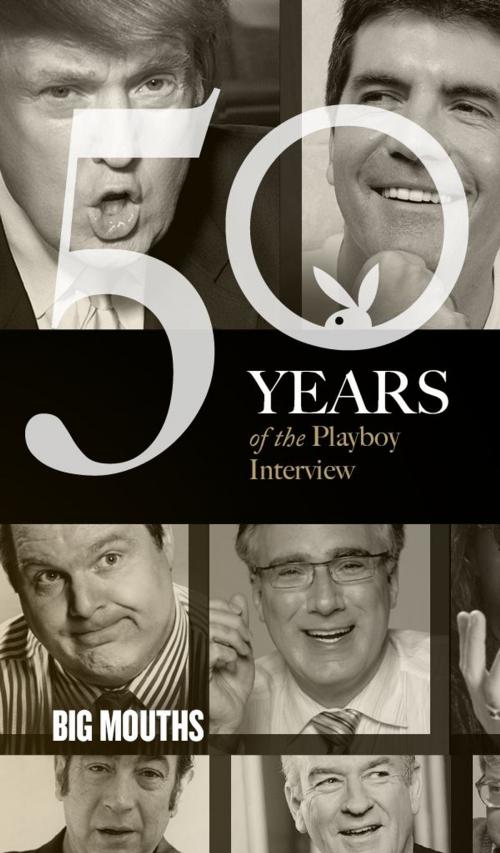 Cover of the book Big Mouths: The Playboy Interview by Playboy, Howard Cosell, Gene Siskel, Roger Ebert, Rush Limbaugh, Howard Stern, Bob Novak, Rowland Evans, Bill O'Reilly, Michael Moore, Donald Trump, Mark Cuban, Simon Cowell, Keith Olbermann, Michael Savage, Playboy