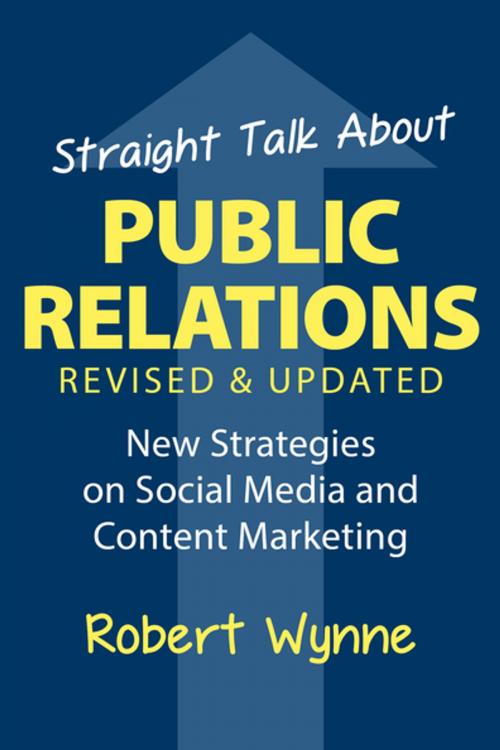 Cover of the book Straight Talk About Public Relations, Revised and Updated by Robert Wynne, Maven House