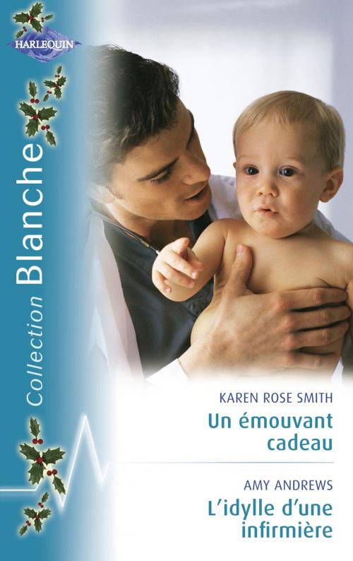 Cover of the book Un émouvant cadeau - L'idylle d'une infirmière (Harlequin Blanche) by Karen Rose Smith, Amy Andrews, Harlequin