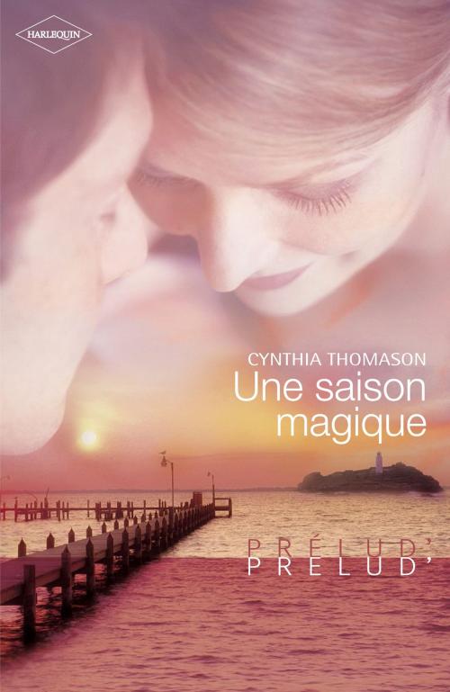 Cover of the book Une saison magique (Harlequin Prélud') by Cynthia Thomason, Harlequin