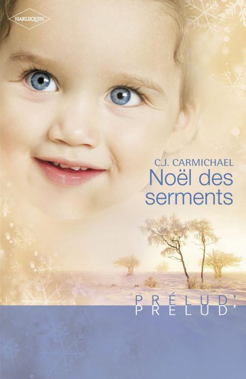 Cover of the book Noël des serments (Harlequin Prélud') by C.J. Carmichael, Harlequin