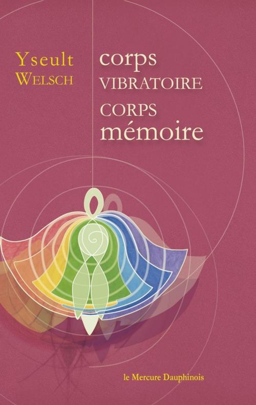 Cover of the book Corps vibratoire - Corps mémoire by Yseult Welsch, Le Mercure Dauphinois