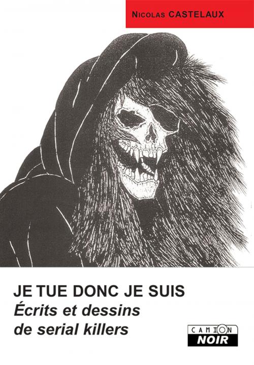 Cover of the book JE TUE DONC JE SUIS by Nicolas Castelaux, Camion Blanc