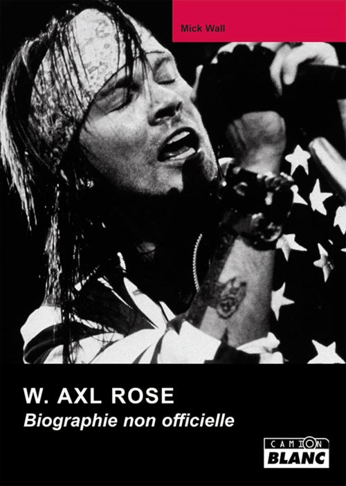 Cover of the book W AXL ROSE by Mick Wall, Camion Blanc