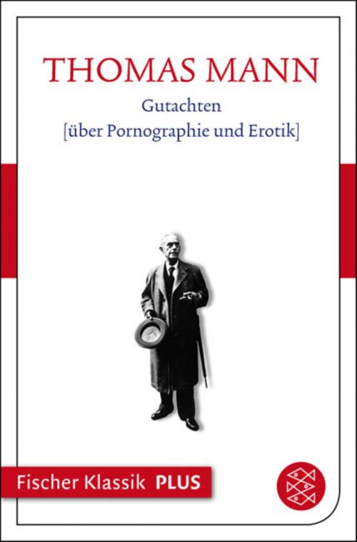 Cover of the book Gutachten über Pornographie und Erotik by Thomas Mann, FISCHER E-Books