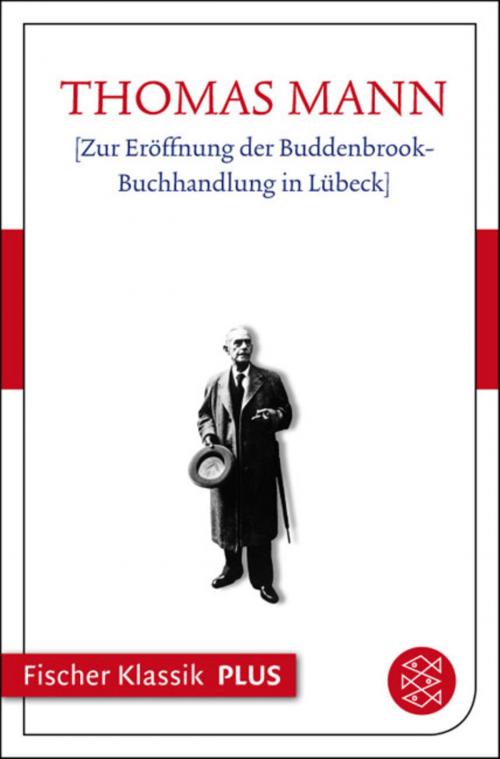 Cover of the book Zur Eröffnung der Buddenbrook-Buchhandlung in Lübeck by Thomas Mann, FISCHER E-Books