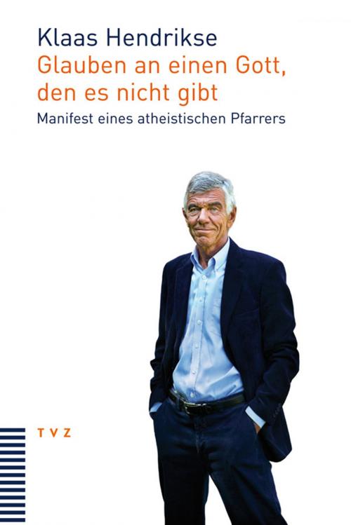 Cover of the book Glauben an einen Gott, den es nicht gibt by Klaas Hendrikse, TVZ Theologischer Verlag Zürich
