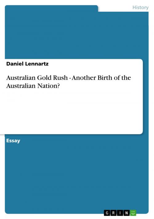 Cover of the book Australian Gold Rush - Another Birth of the Australian Nation? by Daniel Lennartz, GRIN Publishing