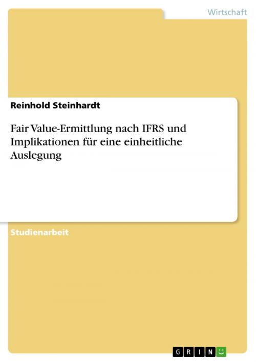 Cover of the book Fair Value-Ermittlung nach IFRS und Implikationen für eine einheitliche Auslegung by Reinhold Steinhardt, GRIN Verlag