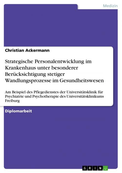 Cover of the book Strategische Personalentwicklung im Krankenhaus unter besonderer Berücksichtigung stetiger Wandlungsprozesse im Gesundheitswesen by Christian Ackermann, GRIN Verlag