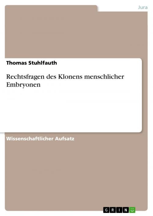 Cover of the book Rechtsfragen des Klonens menschlicher Embryonen by Thomas Stuhlfauth, GRIN Publishing