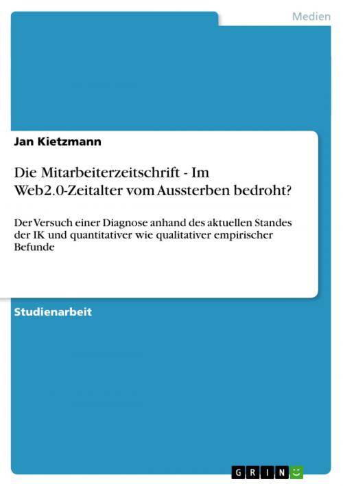 Cover of the book Die Mitarbeiterzeitschrift - Im Web2.0-Zeitalter vom Aussterben bedroht? by Jan Kietzmann, GRIN Verlag