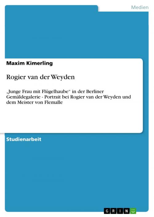 Cover of the book Rogier van der Weyden by Maxim Kimerling, GRIN Verlag