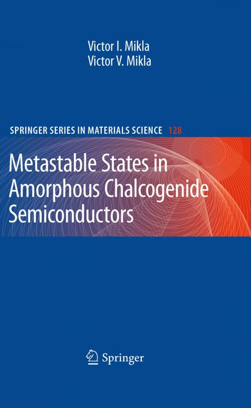 Cover of the book Metastable States in Amorphous Chalcogenide Semiconductors by Victor I. Mikla, Victor V. Mikla, Springer Berlin Heidelberg