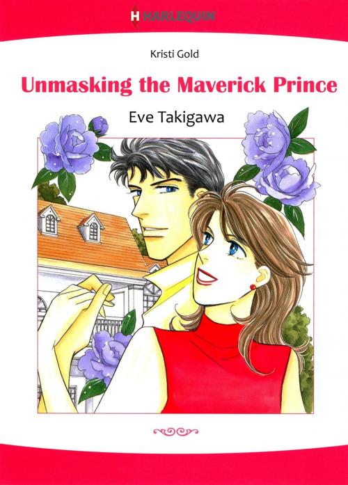 Cover of the book Unmasking the Maverick Prince (Harlequin Comics) by Kristi Gold, Harlequin / SB Creative Corp.