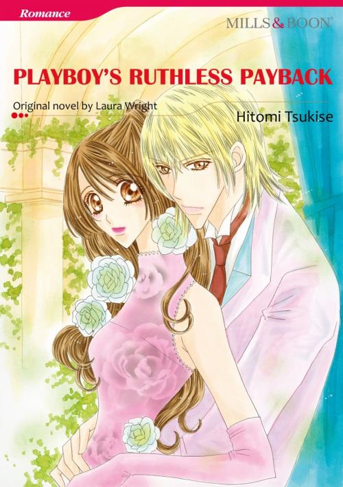 Cover of the book PLAYBOY'S RUTHLESS PAYBACK (Mills & Boon Comics) by Laura Wright, Harlequin / SB Creative Corp.