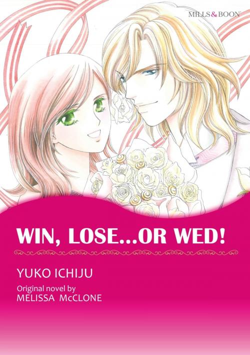 Cover of the book WIN, LOSE...OR WED! (Mills & Boon Comics) by Melissa McClone, Harlequin / SB Creative Corp.