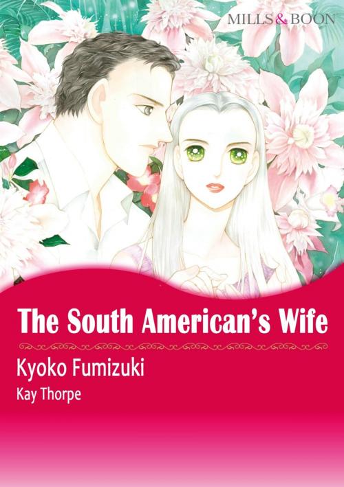 Cover of the book THE SOUTH AMERICAN'S WIFE (Mills & Boon Comics) by Kay Thorpe, Harlequin / SB Creative Corp.