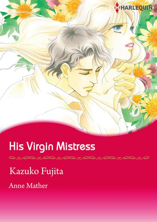Cover of the book His Virgin Mistress (Harlequin Comics) by Anne Mather, Harlequin / SB Creative Corp.