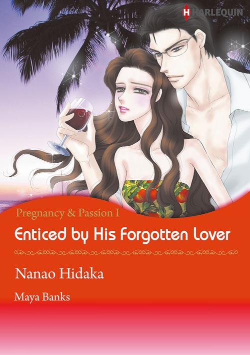 Cover of the book Enticed by His Forgotten Lover (Harlequin Comics) by Maya Banks, Harlequin / SB Creative Corp.
