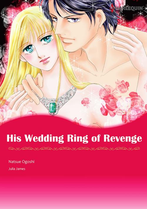 Cover of the book His Wedding Ring of Revenge (Harlequin Comics) by Julia James, Harlequin / SB Creative Corp.