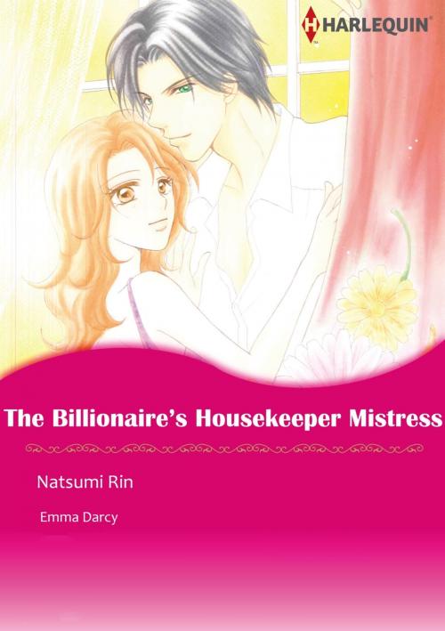 Cover of the book The Billionaire's Housekeeper Mistress (Harlequin Comics) by Emma Darcy, Harlequin / SB Creative Corp.