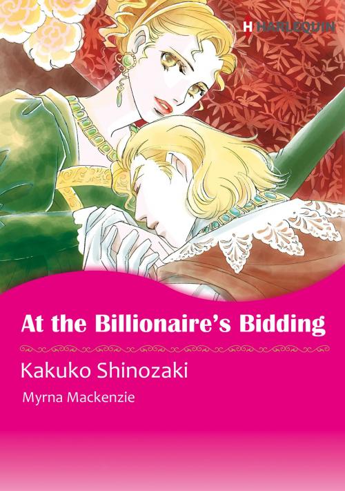 Cover of the book At the Billionaire's Bidding (Harlequin Comics) by Myrna Mackenzie, Harlequin / SB Creative Corp.