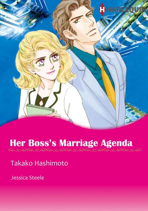 Cover of the book Her Boss's Marriage Agenda (Harlequin Comics) by Jessica Steele, Harlequin / SB Creative Corp.