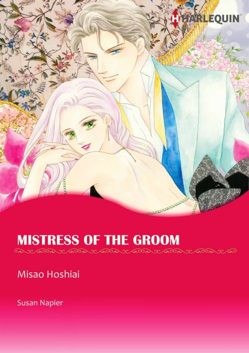 Cover of the book Mistress of the Groom (Harlequin Comics) by Susan Napier, Harlequin / SB Creative Corp.