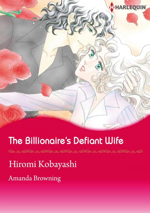 Cover of the book The Billionaire's Defiant Wife (Harlequin Comics) by Amanda Browning, Harlequin / SB Creative Corp.