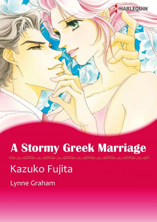 Cover of the book A Stormy Greek Marriage (Harlequin Comics) by Lynne Graham, Harlequin / SB Creative Corp.