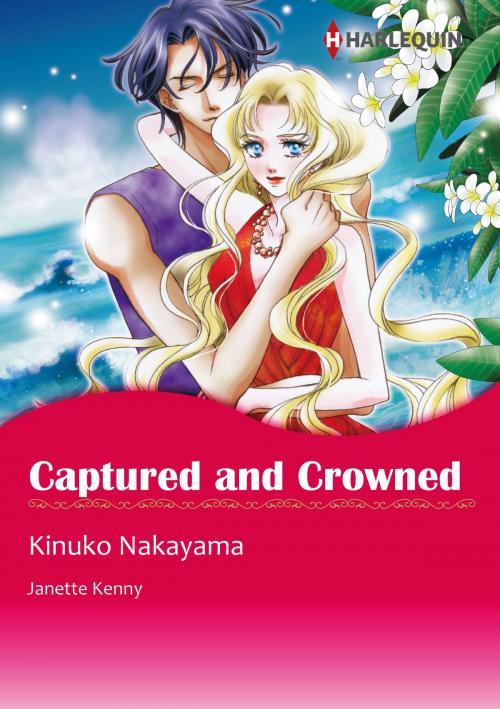 Cover of the book Captured and Crowned (Harlequin Comics) by Janette Kenny, Harlequin / SB Creative Corp.