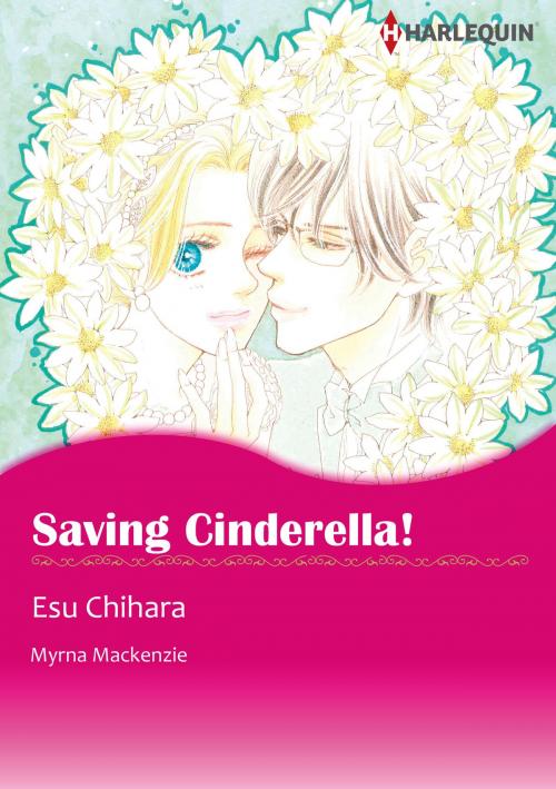 Cover of the book Saving Cinderella! (Harlequin Comics) by Myrna Mackenzie, Harlequin / SB Creative Corp.