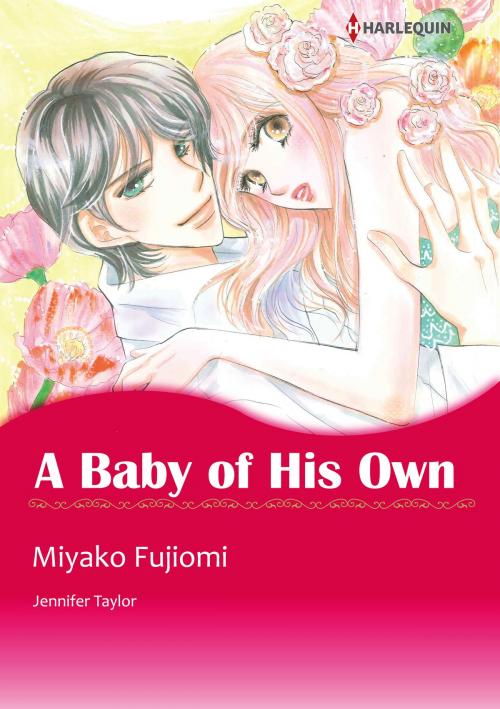 Cover of the book A Baby of His Own (Harlequin Comics) by Jennifer Taylor, Harlequin / SB Creative Corp.