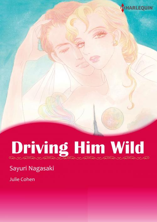 Cover of the book Driving Him Wild (Harlequin Comics) by Julie Cohen, Harlequin / SB Creative Corp.