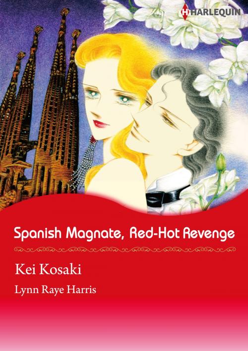 Cover of the book SPANISH MAGNATE, RED-HOT REVENGE (Harlequin Comics) by Lynn Raye Harris, Harlequin / SB Creative Corp.