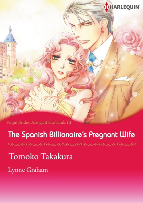 Cover of the book The Spanish Billionaire's Pregnant Wife (Harlequin Comics) by Lynne Graham, Harlequin / SB Creative Corp.