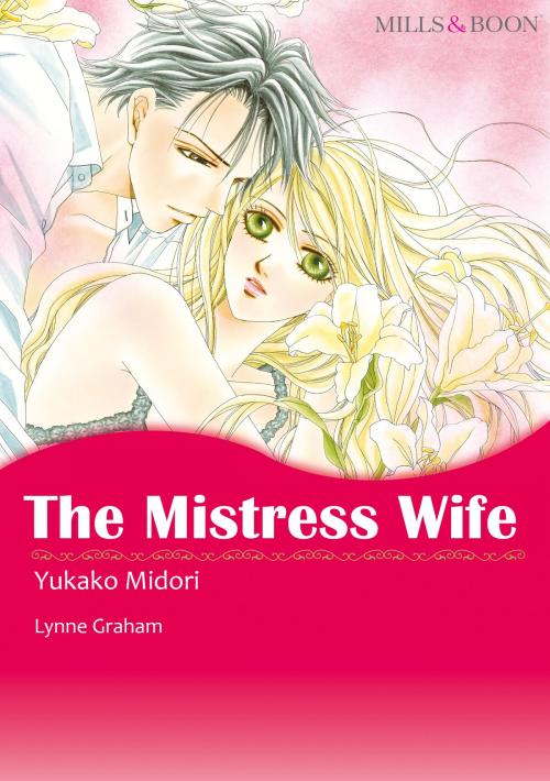Cover of the book THE MISTRESS WIFE (Mills & Boon Comics) by Lynne Graham, Harlequin / SB Creative Corp.