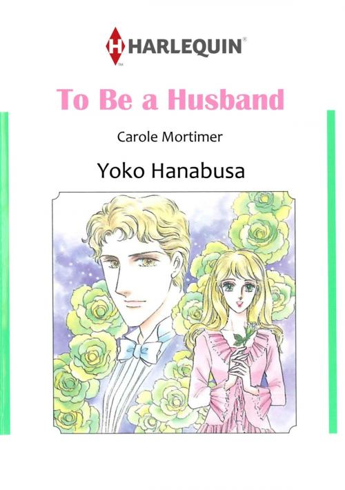 Cover of the book TO BE A HUSBAND (Harlequin Comics) by Carole Mortimer, Harlequin / SB Creative Corp.