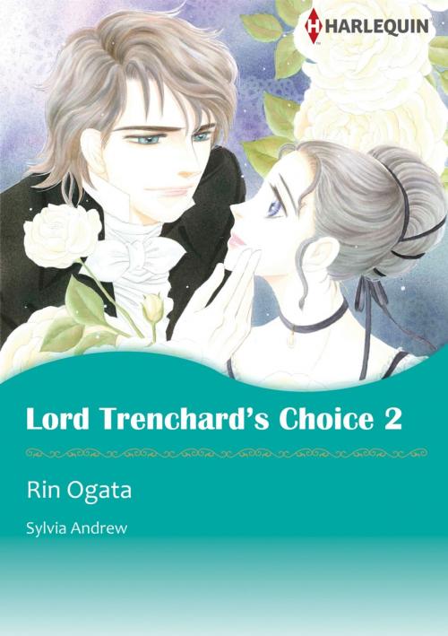 Cover of the book LORD TRENCHARD'S CHOICE 2 (Harlequin Comics) by Sylvia Andrew, Harlequin / SB Creative Corp.