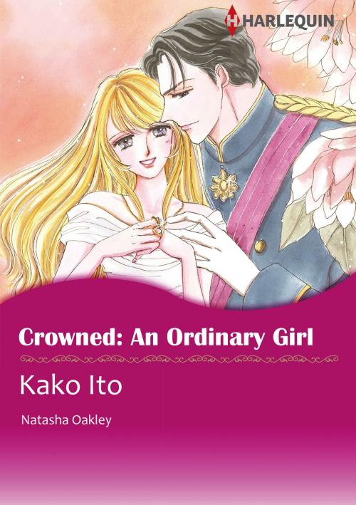 Cover of the book CROWNED: AN ORDINARY GIRL (Harlequin Comics) by Natasha Oakley, Harlequin / SB Creative Corp.